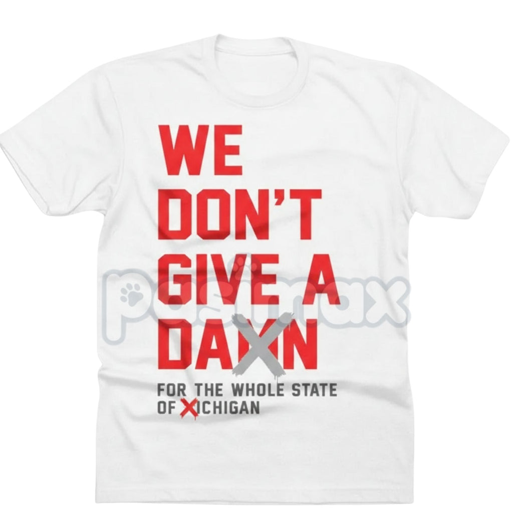 "We Don't Give A Damn For The Whole State" T-Shirt - College Football Rivalry Slogan Tee, Defiant Fan Statement Apparel, Game Day Fan Gift