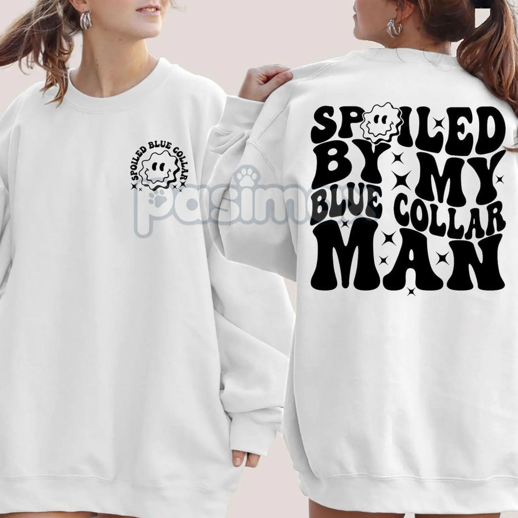 Spoiled By My Blue Collar Man Sweatshirt – Proud & Cozy Top