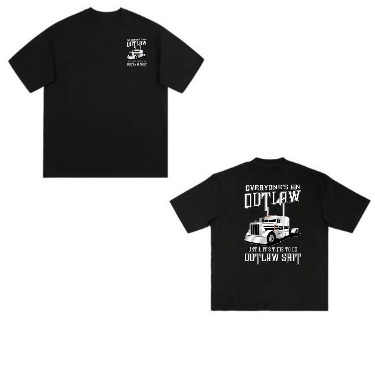 Outlaw Semi Truck T-Shirt - "Everyone’s an Outlaw" Quote Tee, Trucker Lifestyle Big Rig Gift