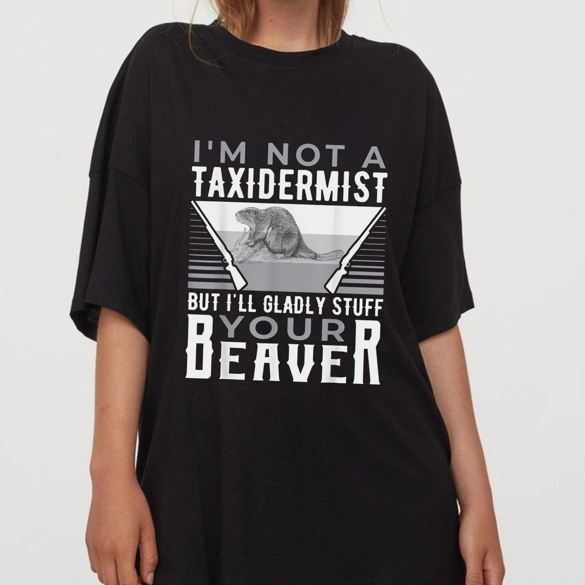 "I'm Not A Taxidermist" T-Shirt - Funny Sarcastic Graphic Tee, Quirky Humor Apparel