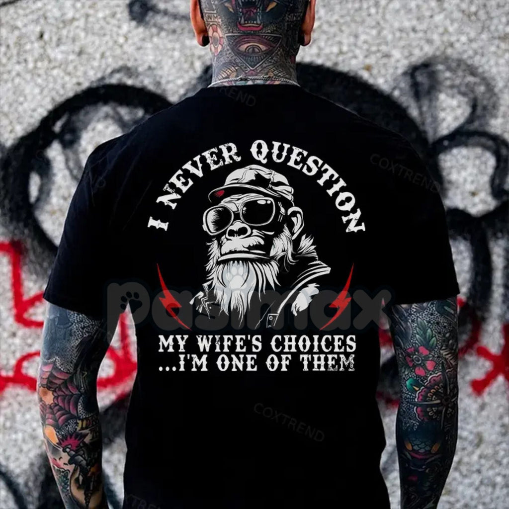 "I Never Question My Wife's Choices" Funny Husband T-Shirt - Marriage Joke Tee, Sarcastic Spouse Apparel