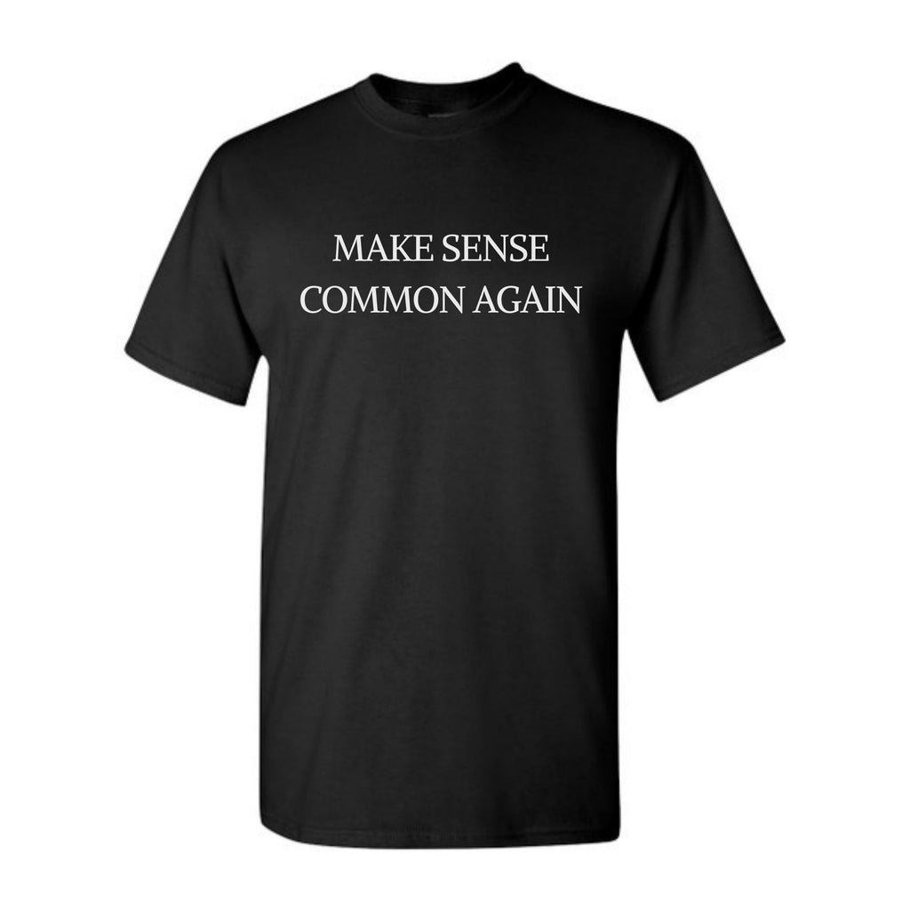 "Make Sense Common Again" Funny T-Shirt - Sarcastic Political Parody Tee, Common Sense Graphic Shirt