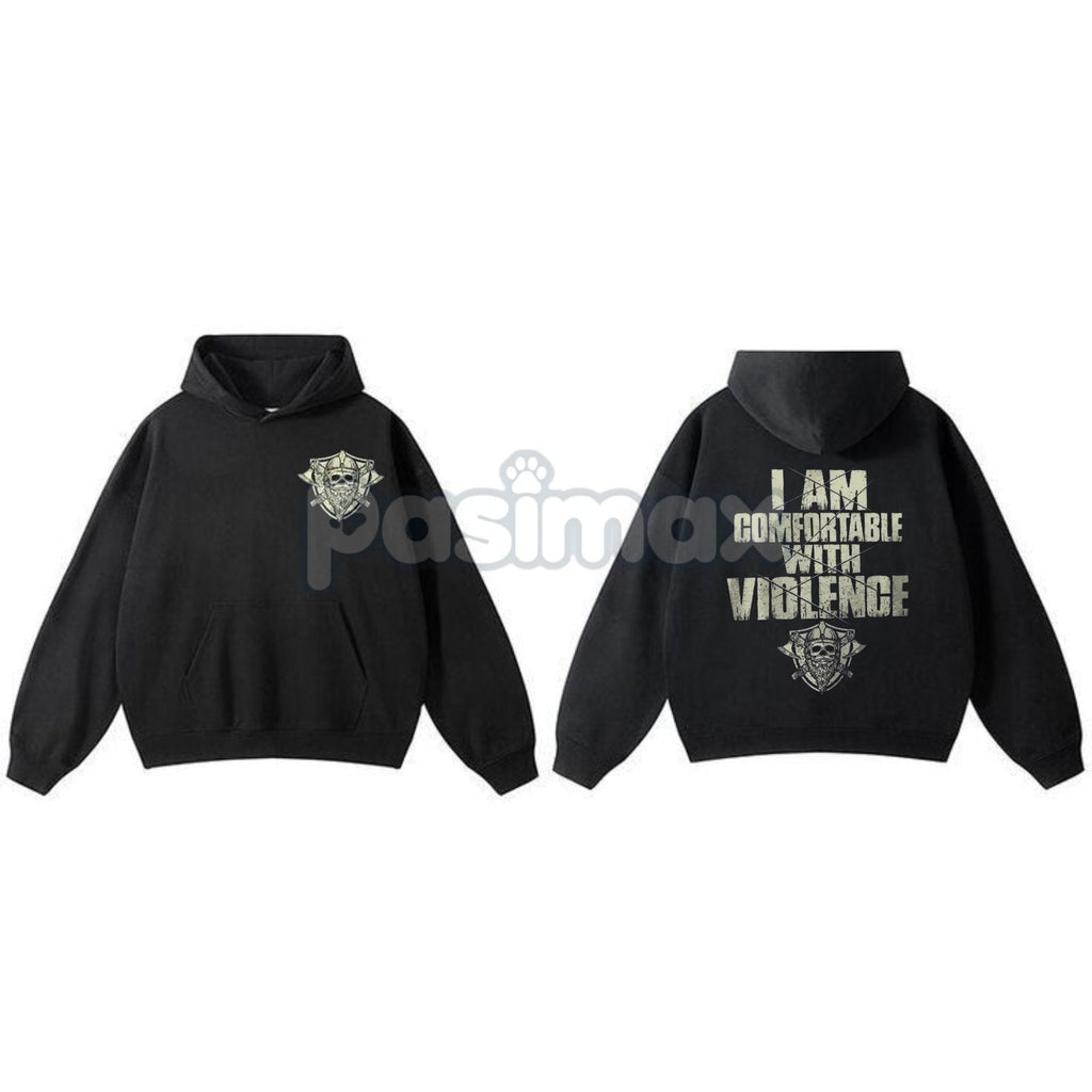 "I Am Comfortable With Violence" 2-Side Hoodie – Bold Statement Pullover, Edgy & Unapologetic Attitude Apparel, Unisex