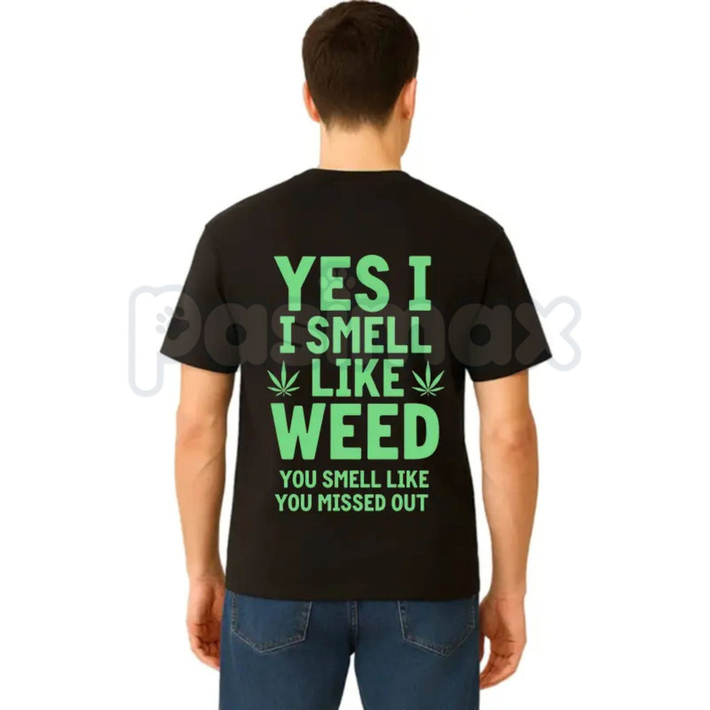 "Yes I Smell Like Weed You Smell Like You Missed Out" – Funny Stoner Hoodie, Sweatshirt & T-Shirt