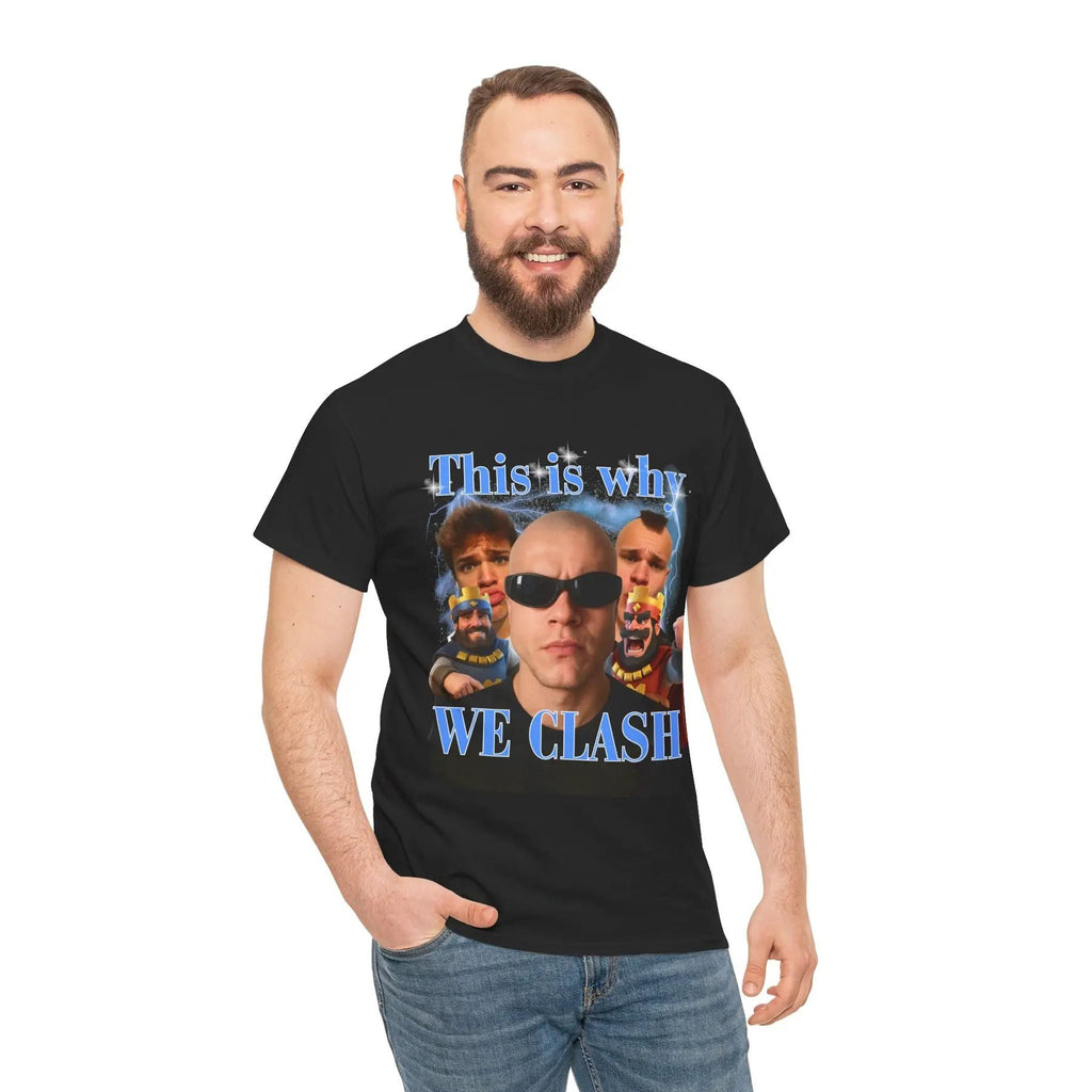"This is why WE CLASH" T-shirt - Funny Statement Tee, Unique Gift for Friends, Heavy Cotton Unisex Top