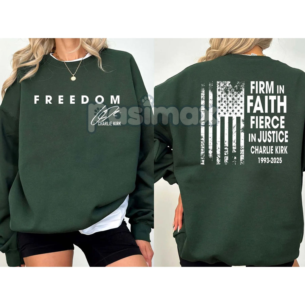 Firm in Faith Fierce in Justice Sweatshirt – Charlie Kirk Freedom Top