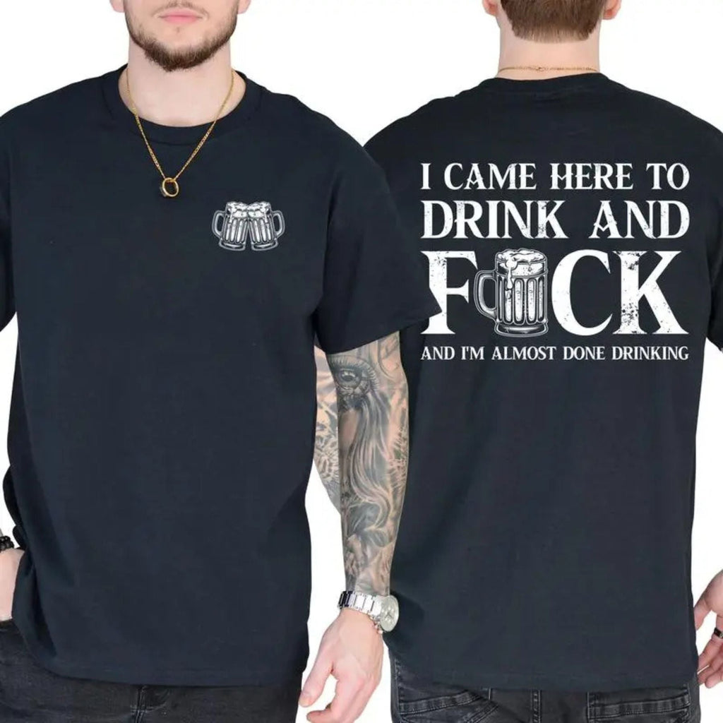 "I Came Here To Drink" T-Shirt - Funny Party Tee, Humorous Drinking Shirt