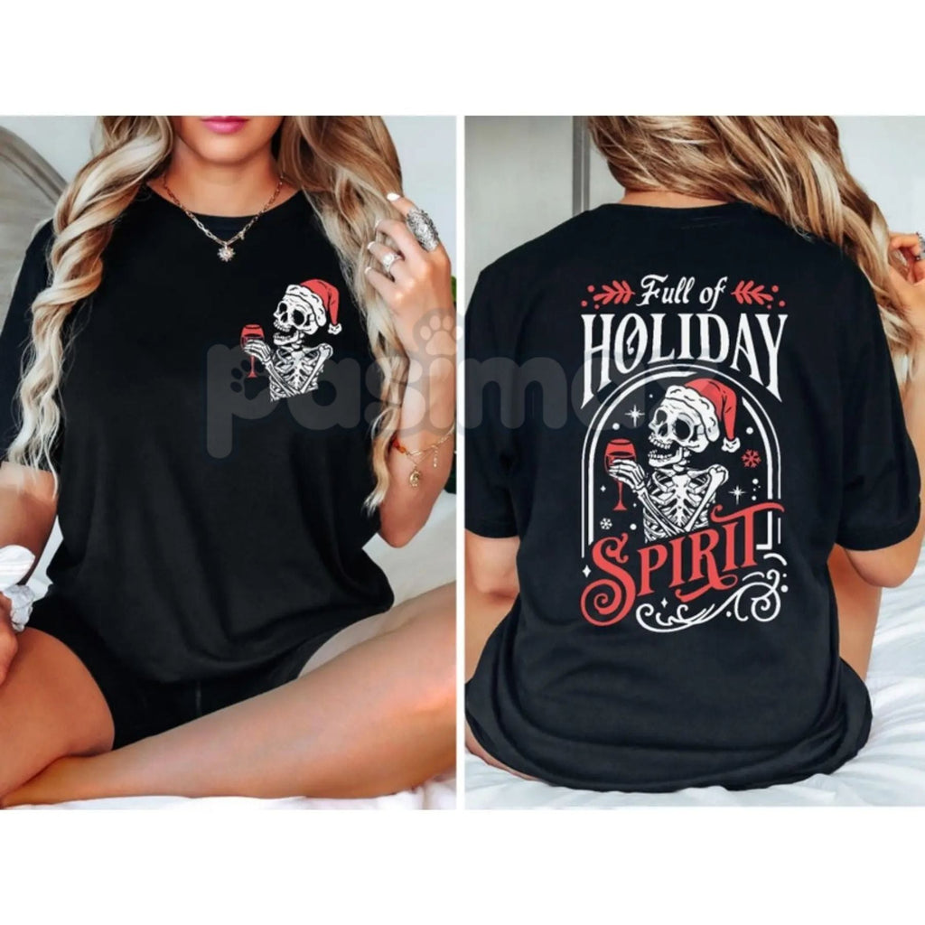 Christmas Skeleton T-Shirt - "Full Of Holiday Spirit" Sarcastic Party Tee, Edgy Ugly Christmas Shirt Alternative, Adult Xmas Humor