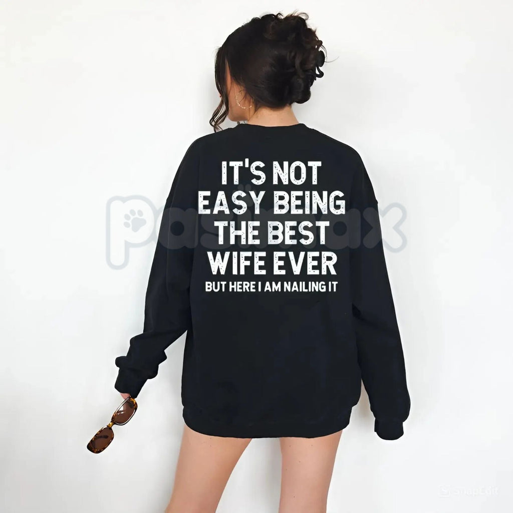 It’s Not Easy Being The Best Wife Ever Sweatshirt | Funny Wife Crewneck | Marriage Humor Jumper | Best Wife Ever Gift | Aesthetic Wifey Sweatshirt