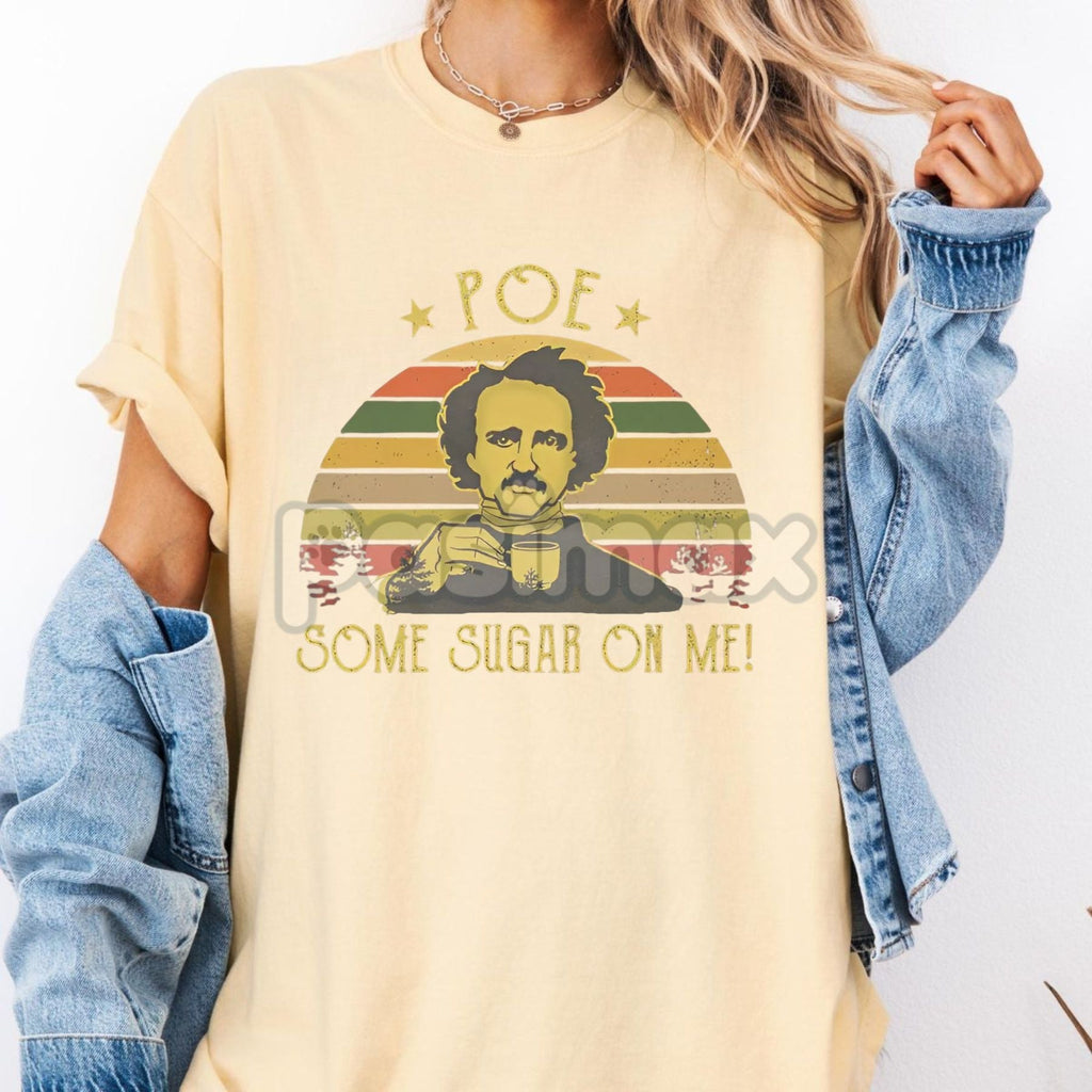 'Poe Some Sugar On Me' Shirt – Funny Edgar Allan Poe T-Shirt, Retro Comfort Poetry Shirt, Aesthetic Women Gift