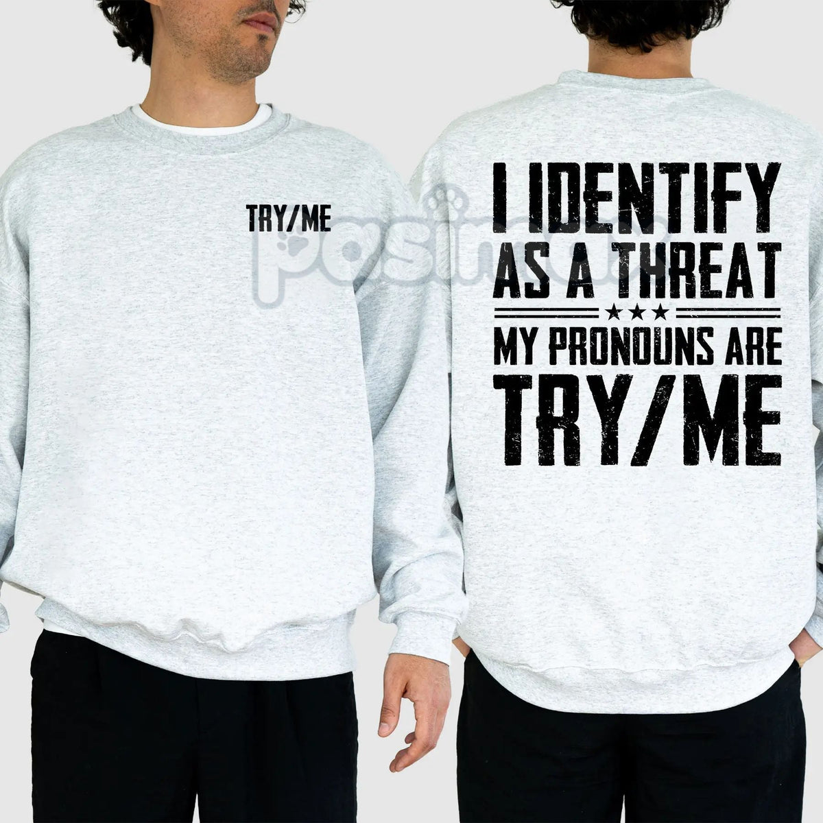 I Identify As A Threat Sweatshirt – "My Pronouns Are Try Me" Humorous Statement Top