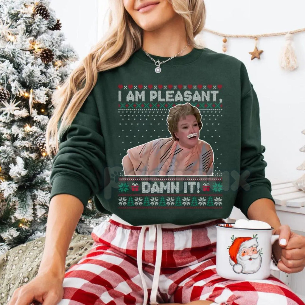 "I Am Pleasant" Ugly Christmas Sweatshirt – Funny Steel Magnolias Ouiser Boudreaux Holiday Crewneck