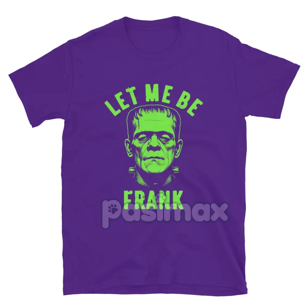 "Let Me Be Frank" T-Shirt - Funny Pun Graphic Tee, Witty Sarcastic Apparel