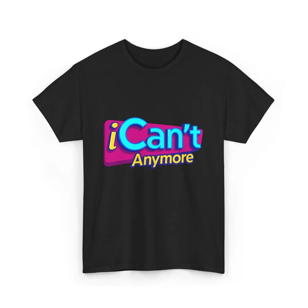 "iCan't Anymore" T-Shirt - Mental Health Humor Tee, Y2K Meme Apparel