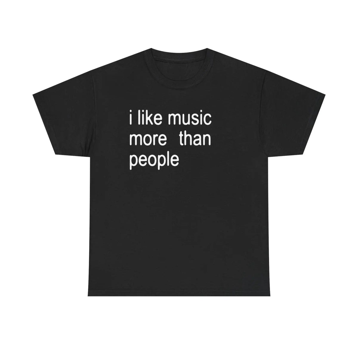 "I Like Music More Than People" T-Shirt - Funny Music Lover & Introvert Apparel, Sarcastic Humor Tee