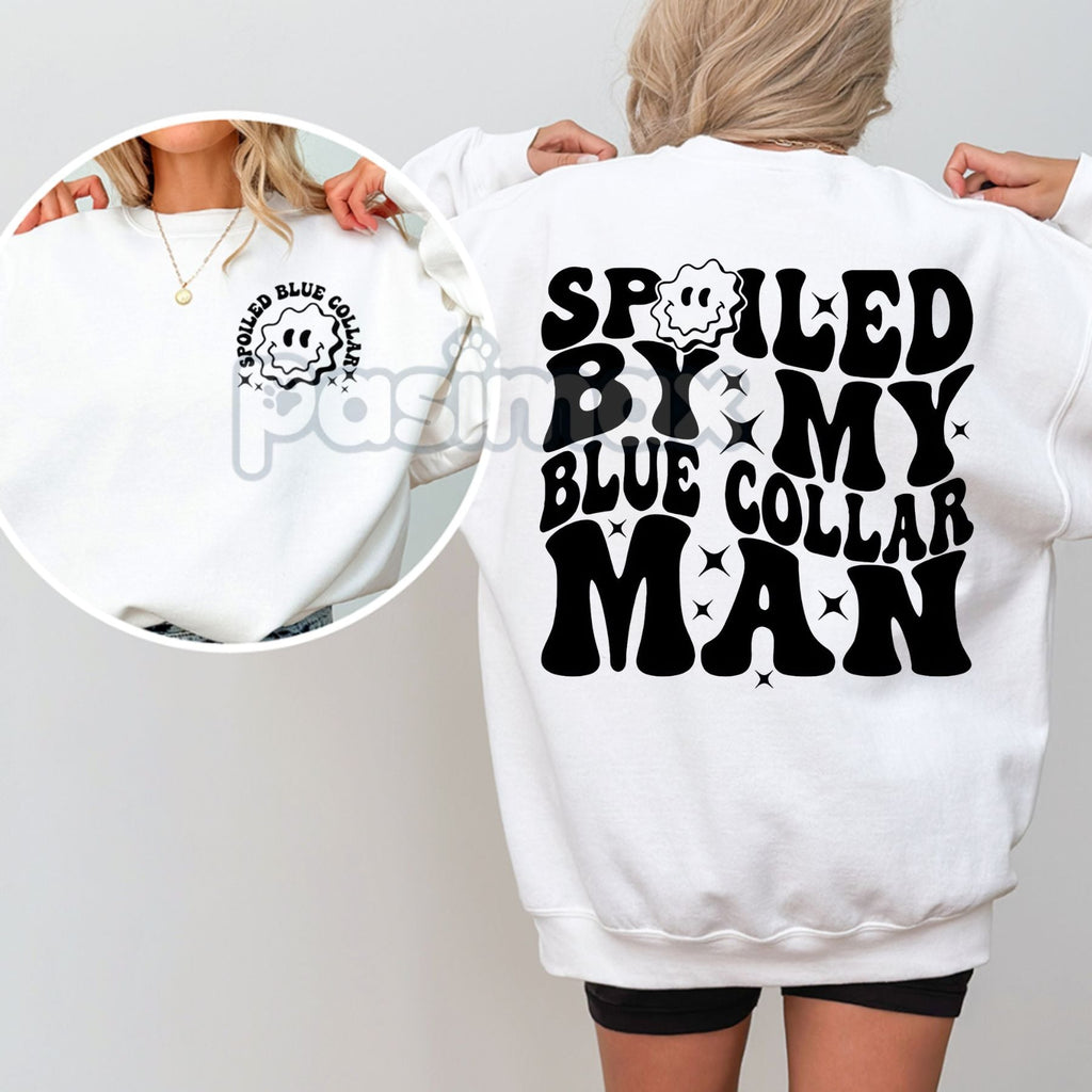 Spoiled By My Blue Collar Man Sweatshirt – Proud & Cozy Top