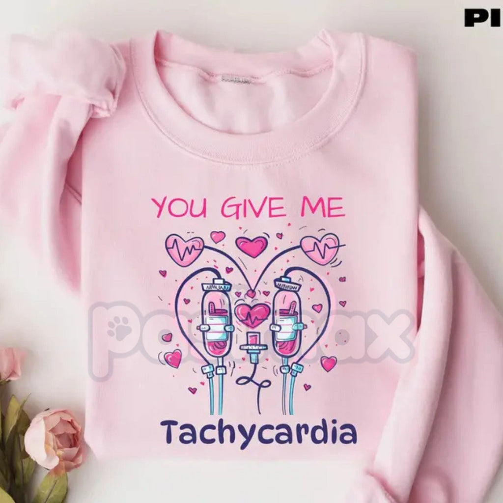 You Give Me Tachycardia Sweatshirt | Funny Nurse Valentine Shirt | Aesthetic Medical Heart Crewneck | Cardiology Nurse V-Day Jumper | Registered Nurse Valentine Gift