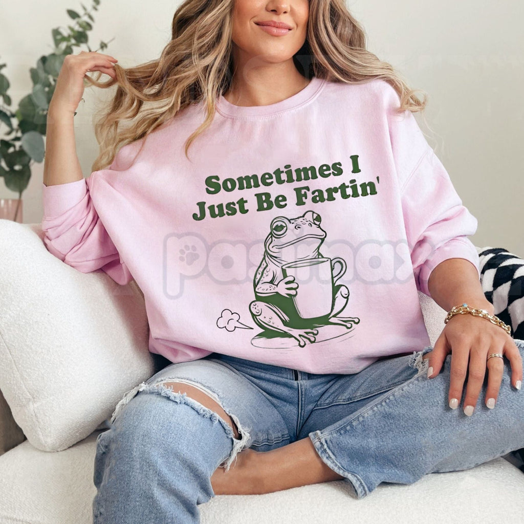 "Sometimes I Just Be Fartin'" Frog Sweatshirt | Funny Relatable Humor Crewneck | Absurdist Meme Shirt
