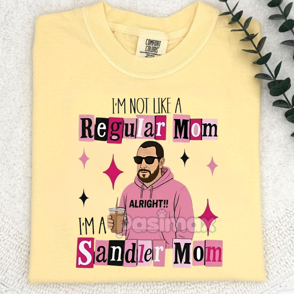 Comfort Colors Funny 'I'm Not a Regular Mom, I'm a Sandler Mom' T-Shirt – Trending Adam Sandler Fan Tee, Gift for Mom