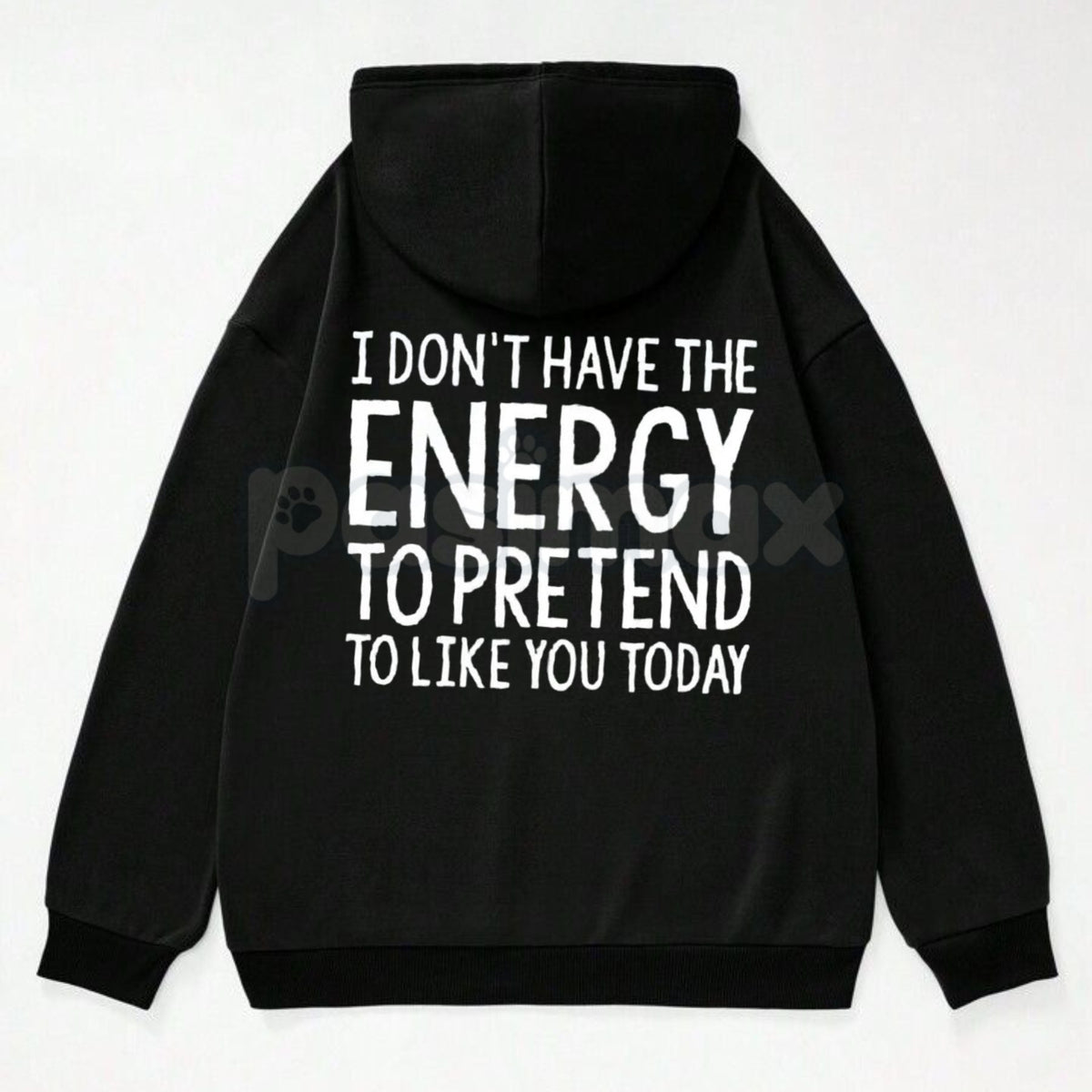 "I Don't Have The Energy To Pretend" Hoodie – Sarcastic Introvert Pullover, Honest Mood Slogan Apparel, Unisex