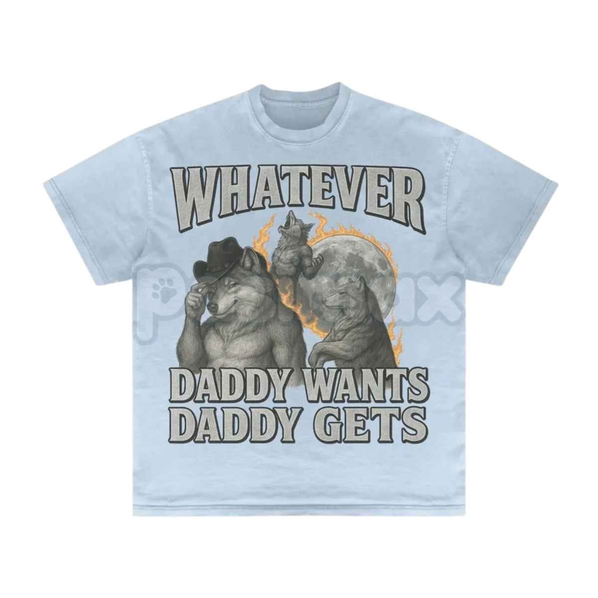 "Whatever Daddy Wants Daddy Gets" Werewolf Meme T-Shirt - Funny Cringe Shirt, Dark Humor Slogan Tee, Unisex Edgy Viral Apparel