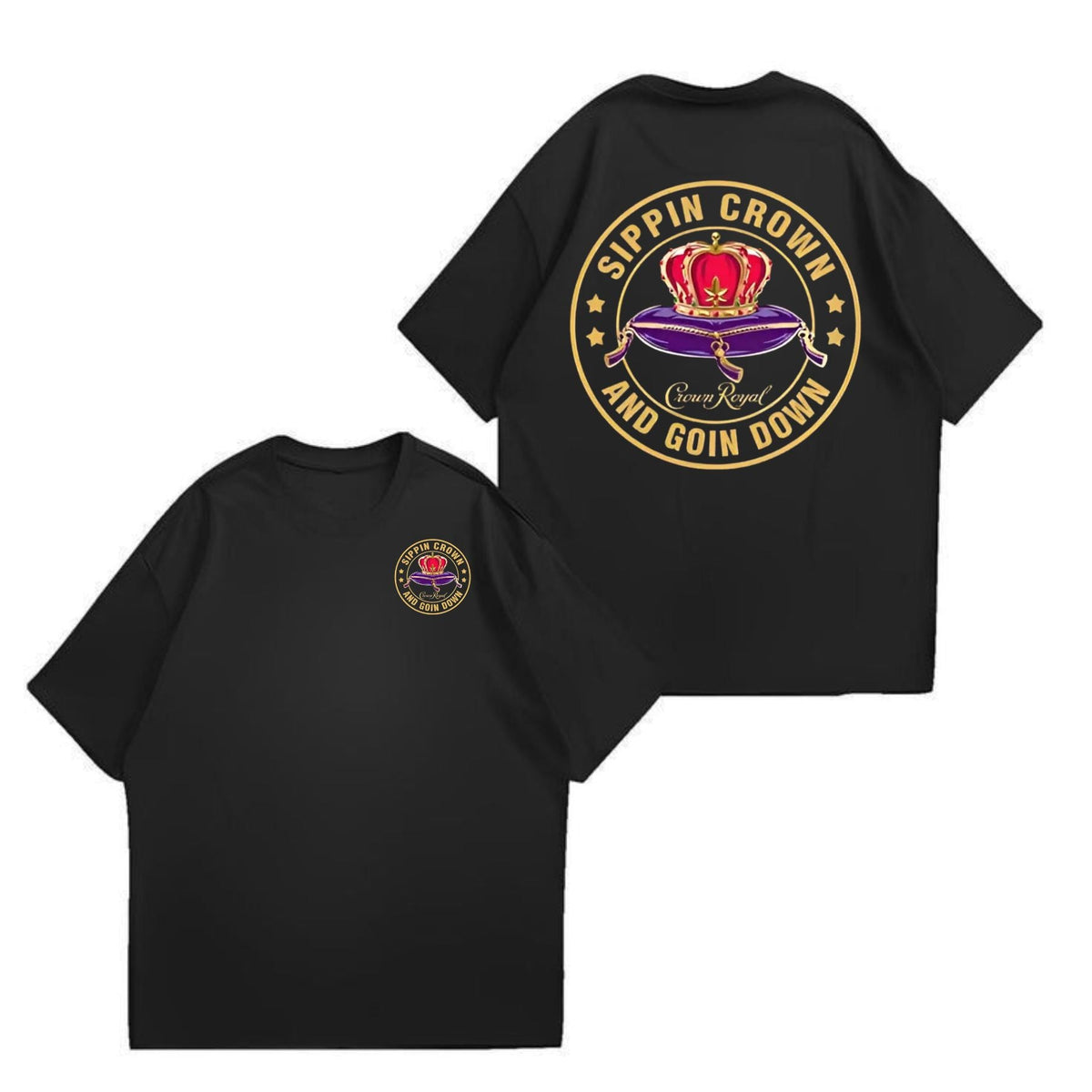 Funny "Sippin' Crown & Goin' D" Sarcastic T-Shirt - 2-Sided Streetwear Tee, Unisex Graphic Top