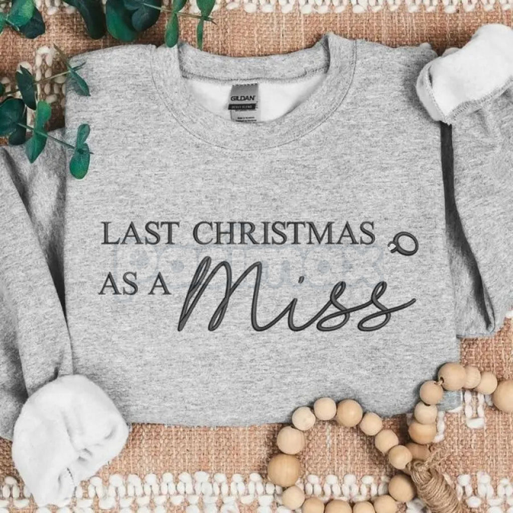 "Last Christmas as a Miss" Embroidered Sweatshirt – Bridal Holiday Crewneck