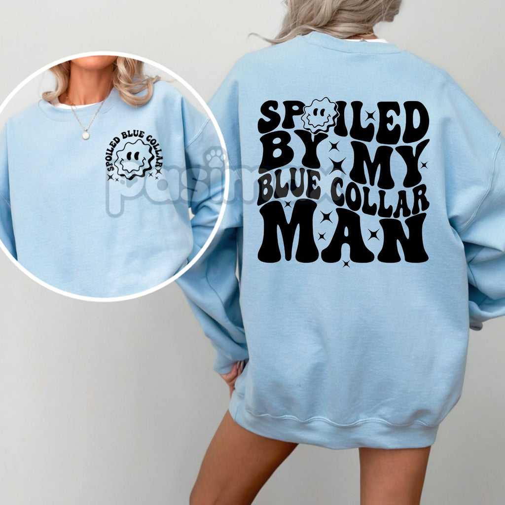 Spoiled By My Blue Collar Man Sweatshirt – Proud & Cozy Top
