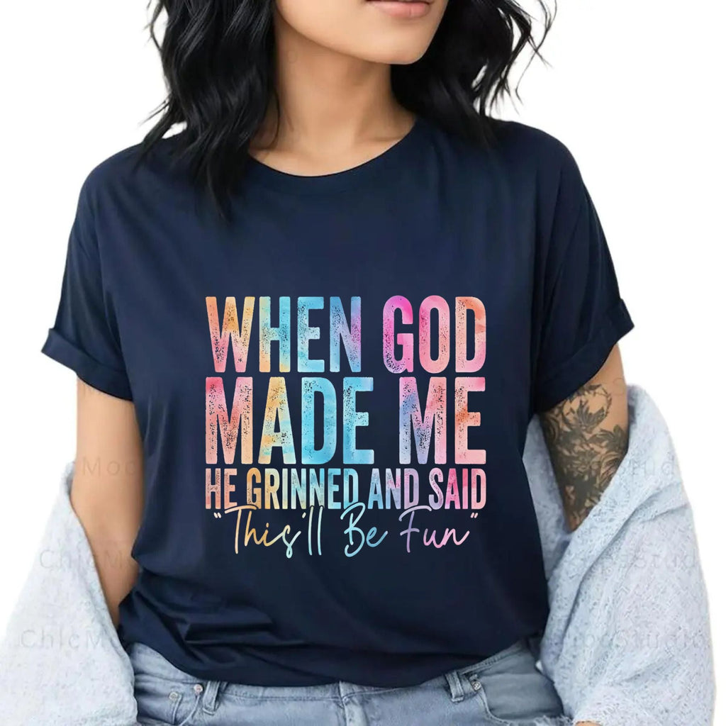 "When God Made Me He Grinned" T-Shirt - Funny Sarcastic Quote Tee, Witty Sarcasm Apparel