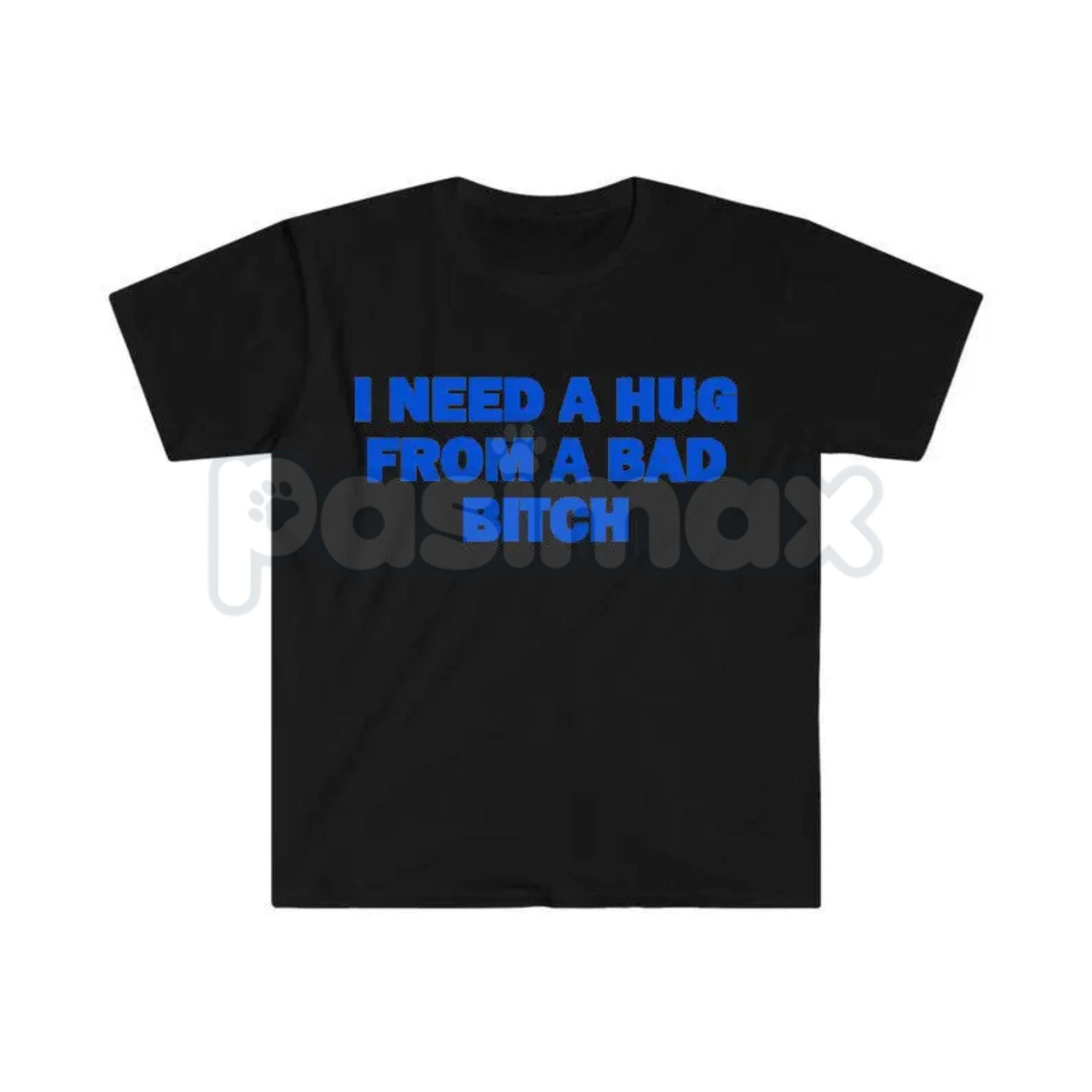 "I Need A Hug From A Bad Bitch" Funny Meme T-Shirt – Viral Sarcastic Graphic Tee, Premium 100% Cotton Humor Gift, Aesthetic Baddie Streetwear Top, Soft Lived-In Heavyweight Unisex Shirt, Made in USA