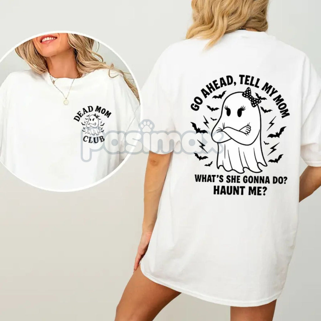 "Dead Mom Club" Funny Shirt - "Go Ahead Tell My Mom..." Dark Humor Grief Tee, Irreverent Statement Top