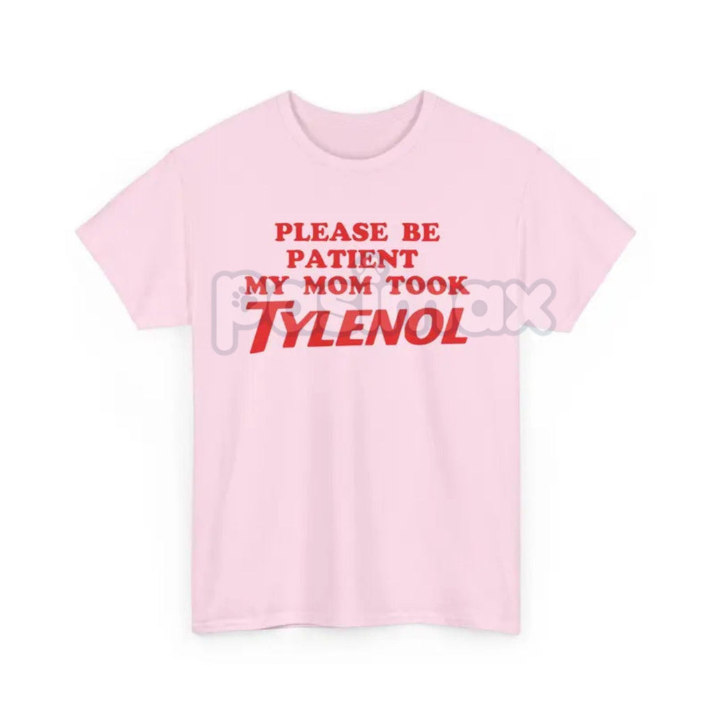 "Please Be Patient" Funny T-Shirt - Sarcastic Slogan Tee, "Mom Took All The Patience" Humor Shirt