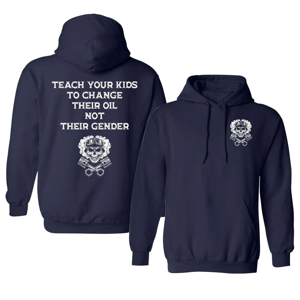Teach Your Kids To Change Their Oil Not Their Gender Hoodie – Bold Statement Graphic Unisex Cotton Blend Pullover