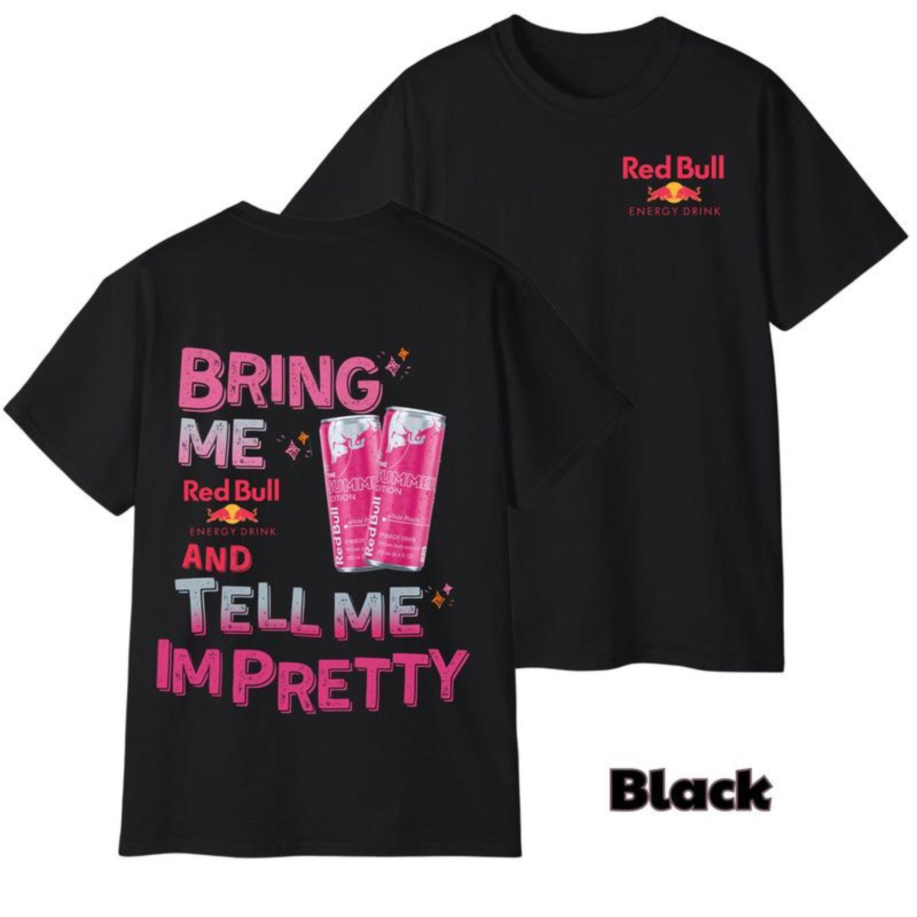 "Tell Me I'm Pretty" Energy Drink T-Shirt - Funny Graphic Tee, Unisex Casual Outfit
