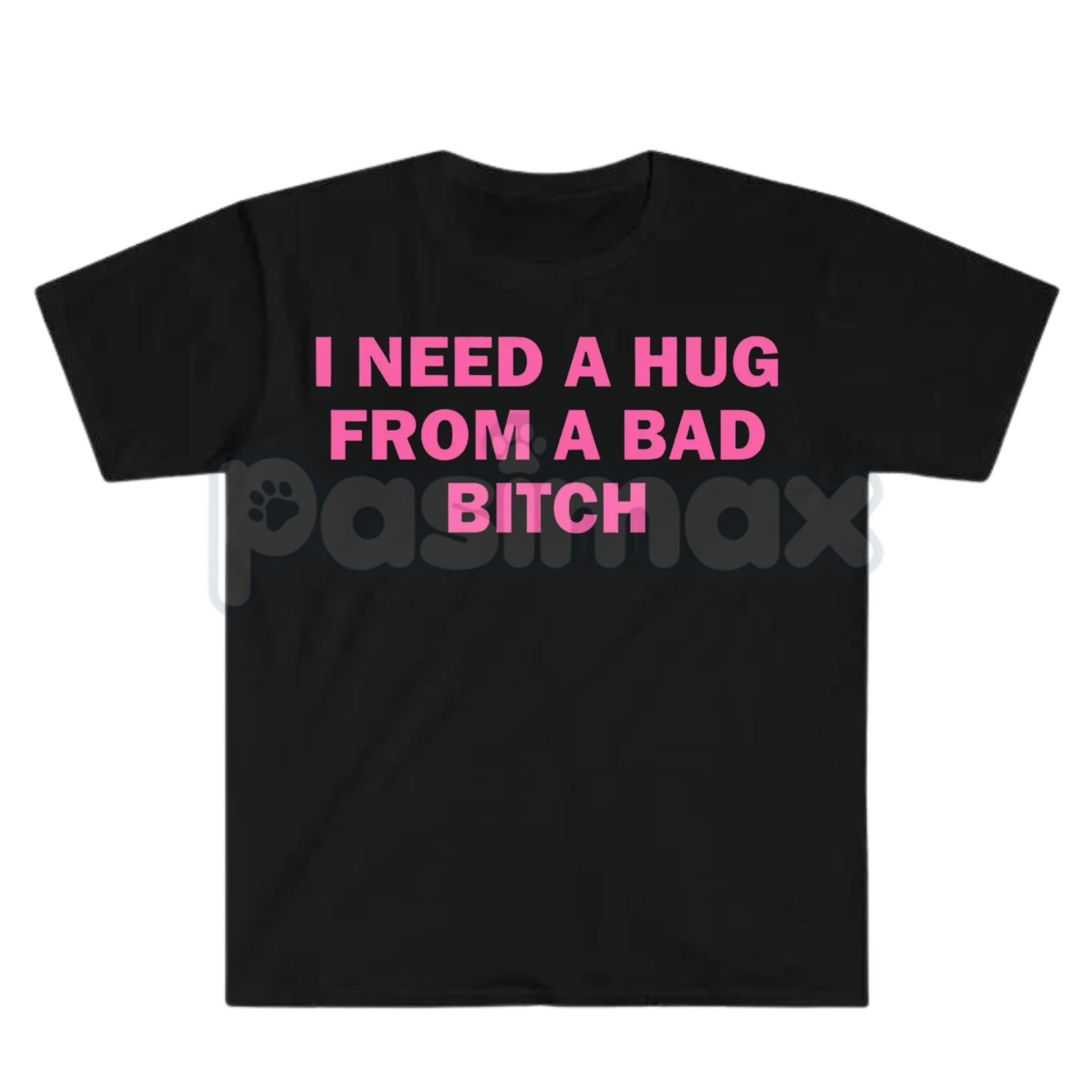 "I Need A Hug From A Bad Bitch" Funny Meme T-Shirt – Viral Sarcastic Graphic Tee, Premium 100% Cotton Humor Gift, Aesthetic Baddie Streetwear Top, Soft Lived-In Heavyweight Unisex Shirt, Made in USA