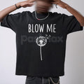 "Blow Me" Dandelion Sarcastic T-Shirt - Funny Adult Humor Nature Tee, Sassy Dandelion Graphic Shirt, Premium Heavyweight Unisex Snarky Top, Hilarious No-Nonsense Gift Apparel, Witty Slogan Summer Streetwear