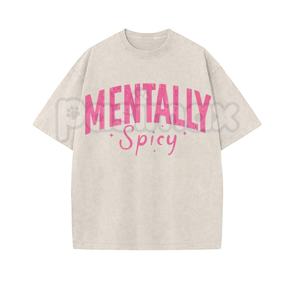 Mentally Spicy Washed T-Shirt – Funny Sarcastic Quote Tee, Vintage Oversized Graphic Shirt