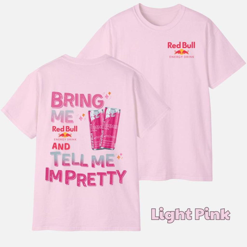 "Tell Me I'm Pretty" Energy Drink T-Shirt - Funny Graphic Tee, Unisex Casual Outfit