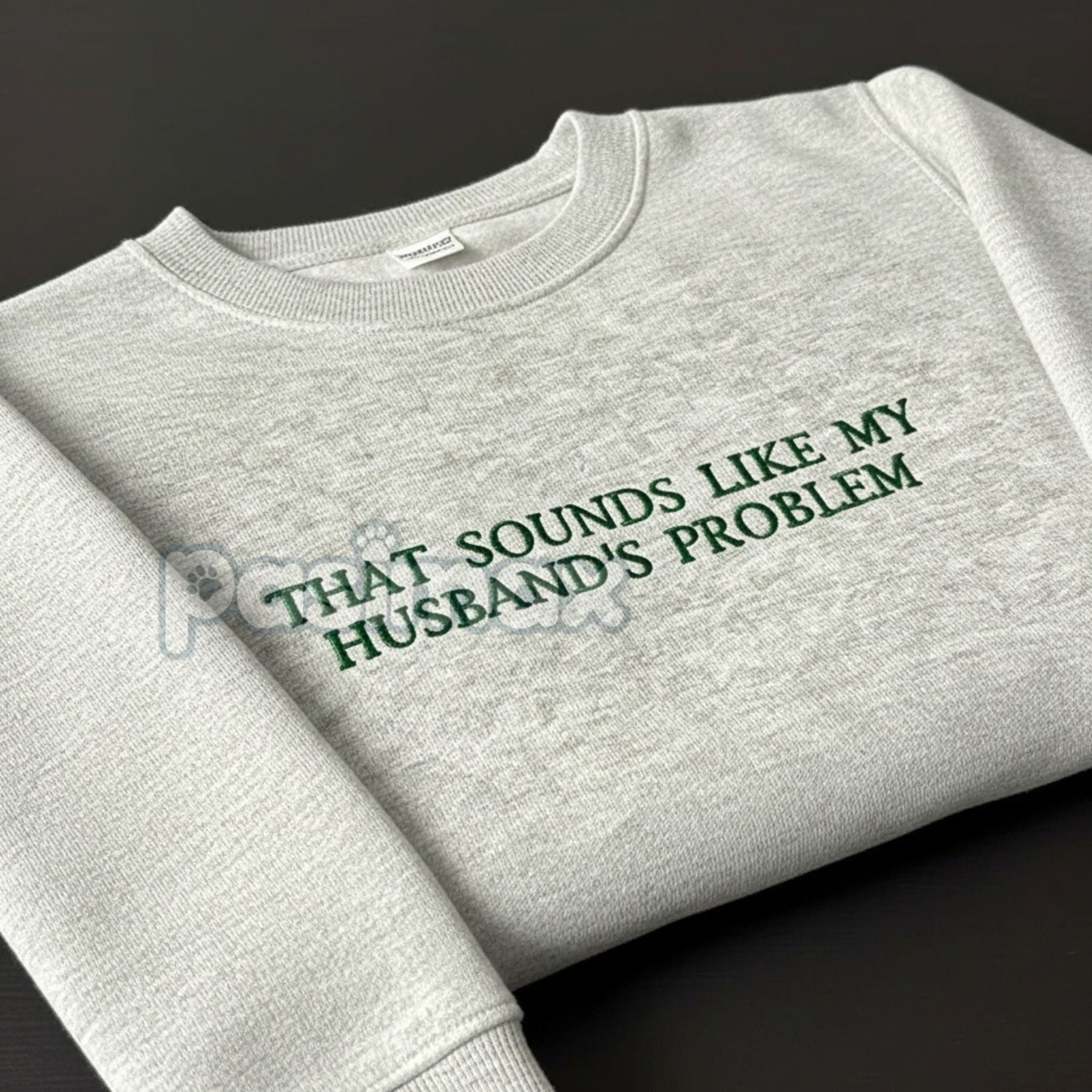 "That Sounds Like My Husband's Problem" Embroidered Sweatshirt – Funny Wifey Crewneck