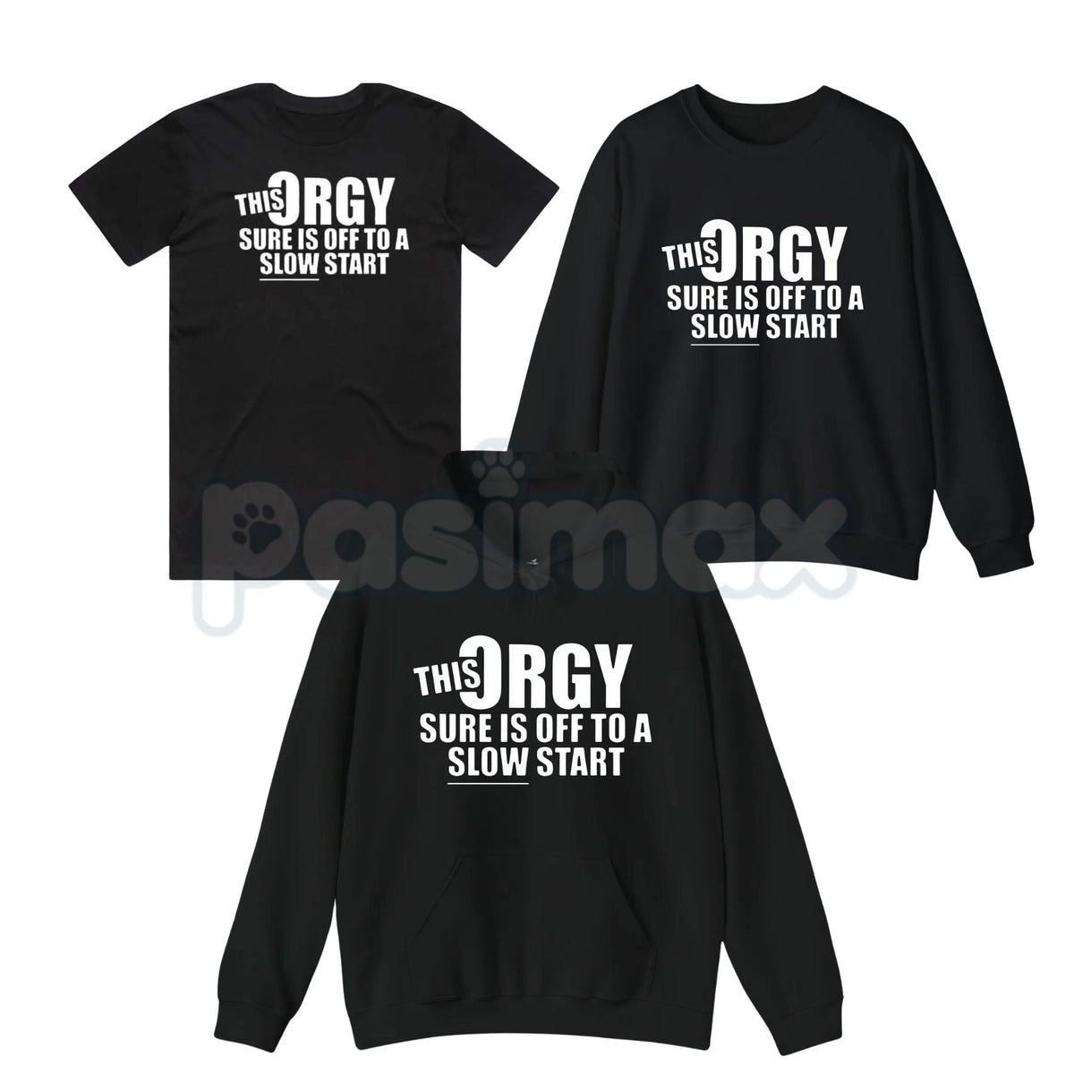 This Orgy Sure is Off to a Slow Start – Funny Sarcastic Hoodie, Party Humor Sweatshirt & Graphic T-Shirt