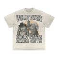 "Whatever Daddy Wants Daddy Gets" Werewolf Meme T-Shirt - Funny Cringe Shirt, Dark Humor Slogan Tee, Unisex Edgy Viral Apparel